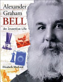 Alexander Graham Bell: An Inventive Life cover