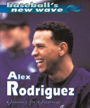 Alex Rodriguez: Gunning for Greatness cover