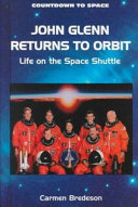 John Glenn Returns to Orbit: Life on the Space Shuttle cover
