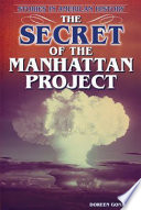 The Manhattan Project and the Atomic Bomb in American History/The Secret of the Manhattan Project cover