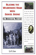 Blazing the Wilderness Road with Daniel Boone in American History cover