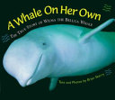A Whale on Her Own: The True Story of Wilma the Beluga Whale cover