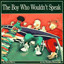 The Boy Who Wouldn't Speak cover