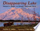 Disappearing Lake: Nature's Magic in Denali National Park cover