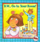 D.W., Go to Your Room! cover