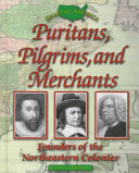 Puritans, Pilgrims, and Merchants: Founders of the Northeastern Colonies cover