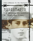 Resistance: Teen Partisans and Resisters Who Fought Nazi Tyranny cover