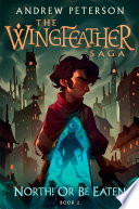 North! or Be Eaten: Wild Escapes, a Desperate Journey, and the Ghastly Fangs of Dang cover