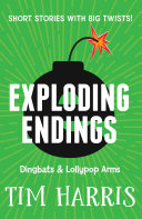 Exploding Endings: Book Two: Dingbats & Lollypop Arms cover