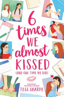 6 Times We Almost Kissed (And One Time We Did) cover