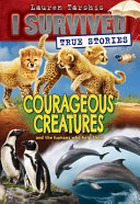 I Survived: Courageous Creatures and the Humans Who Help Them cover