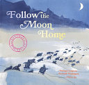 Follow the Moon Home: A Tale of One Idea, Twenty Kids, and a Hundred Sea Turtles cover