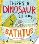 There's a Dinosaur in My Bathtub cover