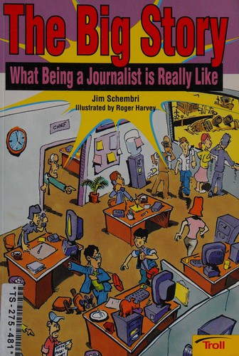 The Big Story: What Being a Journalist Is Really Like cover