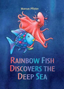 Rainbow Fish Discovers the Deep Sea cover
