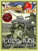 Nathan Hale's Hazardous Tales: Cold War Correspondent: A Korean War Tale cover