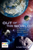 Out of This World! Answers to Questions About Space cover