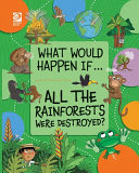 All the Rainforests Were Destroyed? cover