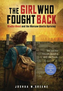 The Girl Who Fought Back: Vladka Meed and the Warsaw Ghetto Uprising cover