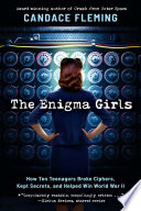 The Enigma Girls: How Ten Teenagers Broke Ciphers, Kept Secrets, and Helped Win World War II cover