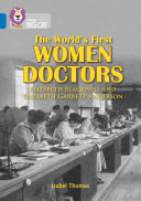 The World's First Women Doctors : Elizabeth Blackwell and Elizabeth Garrett Anderson cover