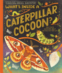 What's Inside a Caterpillar Cocoon? And Other Questions About Moths & Butterflies cover