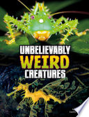 Unbelievably Weird Creatures cover