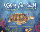 Yoshi's Big Swim: One Turtle's Epic Journey Home cover