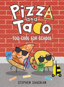 Pizza and Taco: Too Cool for School cover