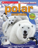 Polar Animals: The Incredible Animals of the Arctic and Antarctic cover