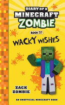 Wacky Wishes/Diary of a Minecraft Zombie, Book 35 cover