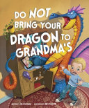 Do Not Bring Your Dragon to Grandma's cover