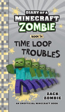 Time Loop Troubles/Diary of a Minecrat Zombie, Book 36 cover