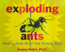 Exploding Ants: Amazing Facts About How Animals Adapt cover