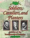 Soldiers, Cavaliers, and Planters: Settlers of the Southeastern Colonies cover