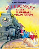 Bluebonnet at the Marshall Train Depot cover