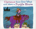 Clarence Goes out West and Meets a Purple Horse cover
