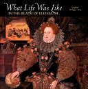What Life Was Like in the Realm of Elizabeth cover