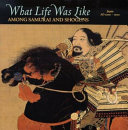 What Life Was Like Among Samurai and Shoguns cover