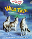 Wild Talk: How Animals Talk to Each Other cover