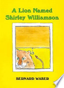 A Lion Named Shirley Williamson cover