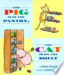 The Pig Is in the Pantry, the Cat Is on the Shelf cover