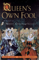 Queen's Own Fool: A Novel of Mary Queen of Scots cover