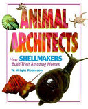How Shellmakers Build Their Amazing Homes cover