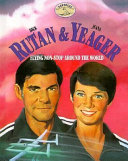 Dick Rutan & Jeana Yeager: Flying Non-Stop Around the World cover