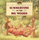 Summertime in the Big Woods: Adapted from the Little House Books by Laura Ingalls Wilder cover