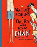 Wallace Hoskins, the Boy Who Grew Down cover