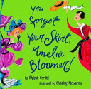 You Forgot Your Skirt, Amelia Bloomer! cover