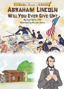 Abraham Lincoln, Will You Ever Give Up? cover