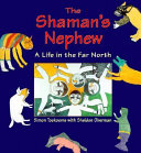 The Shaman's Nephew: A Life in the Far North cover